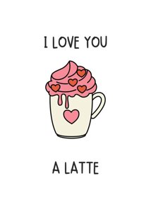 I Love You A Latte Valentine Card